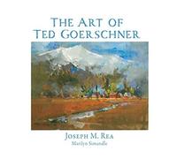 Joseph M Rea The Art of Ted Goerschner (Copertina rigida)