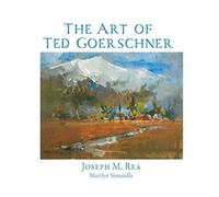 Joseph M Rea The Art of Ted Goerschner (Tascabile)