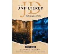 Joseph M Salvani Daniel J Walsh JD Unfiltered - Reliving the 1920s (Tascabile)