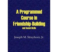 Joseph M Strayh A Programmed Course in Friendship-Building and Socia (Tascabile)