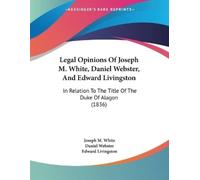 Joseph M White Daniel Legal Opinions Of Joseph M. White, Daniel Webs (Tascabile)