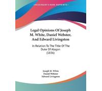 Joseph M White Daniel Legal Opinions Of Joseph M. White, Daniel Webs (Tascabile)