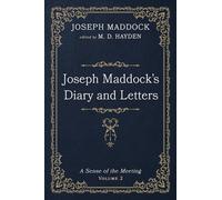 Joseph Maddock's Diary and Letters: A Sense of the Meeting, Volume 2
