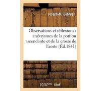 Joseph Marie Du Observations et réflexions sur les anévrysmes de la (Tascabile)