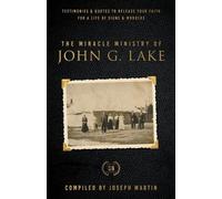 Joseph Martin Miracle Ministry of John G. Lake, The (Tascabile)