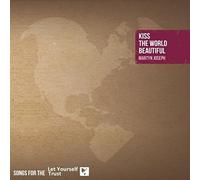 Joseph, Martyn - Kiss The World Beautiful:songs For The Let Yoursel