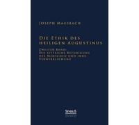 Joseph Mausbach Die Ethik des heiligen Augustinus (Tascabile)
