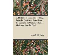 Joseph McCabe A History of Satanism - Telling How the Devil Was Born (Tascabile)