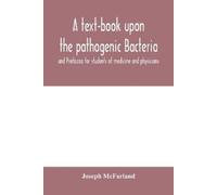 Joseph McFarlan A text-book upon the pathogenic Bacteria and Protozo (Tascabile)