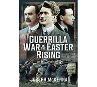 Joseph McKenna Guerrilla War in the Easter Rising (Copertina rigida)