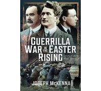 Joseph McKenna Guerrilla War in the Easter Rising (Copertina rigida)