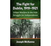 Joseph McKenna The Fight for Dublin, 1919-1921 (Tascabile)