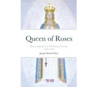 Queen of Roses: Marian Apparitions in Heroldsbach, Germany