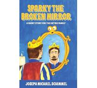 Joseph Michael Schimmel Sparky the Broken Mirror (Copertina rigida)