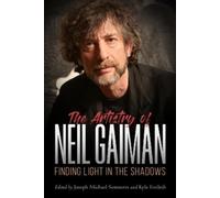 Joseph Michael Sommers The Artistry of Neil Gaiman (Tascabile)
