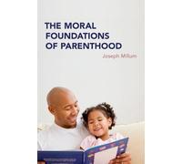 Joseph Millum The Moral Foundations of Parenthood (Copertina rigida)