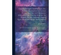 Joseph Mollet Gnomonique Graphique, Ou, Méthode Simple Et Facile Pou (Tascabile)