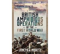 Joseph Moretz More British Amphibious Operations of the First (Copertina rigida)