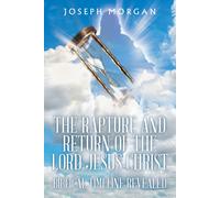 Joseph Morgan The Rapture and Return of The Lord Jesus Christ (Tascabile)