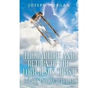 Joseph Morgan The Rapture and Return of The Lord Jesus Christ (Tascabile)