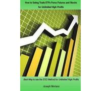 Joseph Moriaco How to Swing Trade ETFs Forex Futures and Stocks for (Tascabile)