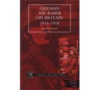 Joseph Morris German Air Raids on Great Britain 1914-1918 (Tascabile)
