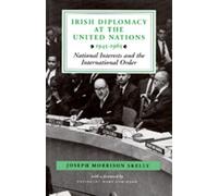 Joseph Morrison Skelly Irish Diplomacy at the United Nations 1945-65 (Tascabile)