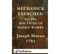 Joseph Moxon Gary R. Mechanick Exercises: Or, The Doctrine Of Hand (Tascabile)