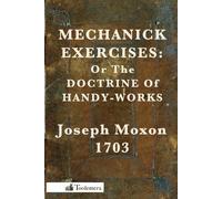 Joseph Moxon Mechanick Exercises (Tascabile)