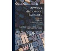 Joseph Moxon Moxon's Mechanick Exercises (Copertina rigida)