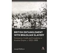 Joseph Mulhern British Entanglement with Brazilian Slavery (Copertina rigida)