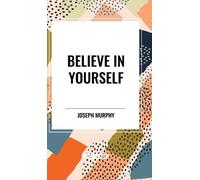 Joseph Murphy Believe in Yourself (Copertina rigida)