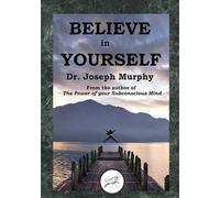 Joseph Murphy Believe in Yourself (Dancing Unicorn Press) (Tascabile)