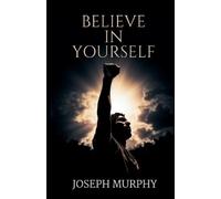 Joseph Murphy Believe in Yourself (Tascabile)