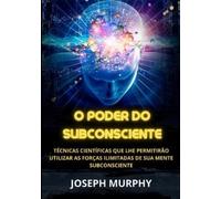 Joseph Murphy D O Poder do Subconsciente: Técnicas científicas que l (Tascabile)