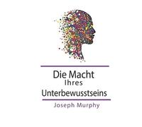 Joseph Murphy Die Macht Ihres Unterbewusstseins (Tascabile)