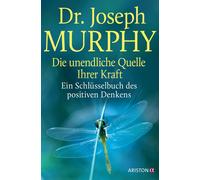 Joseph Murphy Die unendliche Quelle Ihrer Kraft: Ein Schlüssel (Various Formats)