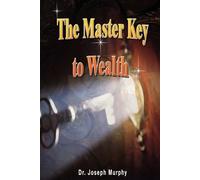 Joseph Murphy Dr Joseph Murphy The Master Key to Wealth (Tascabile)