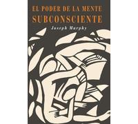 Joseph Murphy El Poder De La Mente Subconsciente (Tascabile)