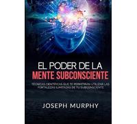 Joseph Murphy El Poder De La Mente Subconsciente - Técnicas científi (Tascabile)