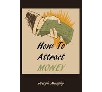 Joseph Murphy How To Attract Money (Tascabile)