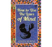 Joseph Murphy How to Use the Laws of Mind (Tascabile)