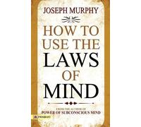 Joseph Murphy How to Use the Laws of Mind (Tascabile)