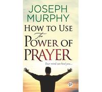 Joseph Murphy How to Use the Power of Prayer (Copertina rigida)