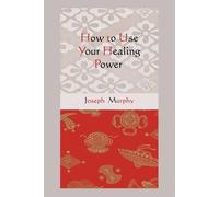Joseph Murphy How to Use Your Healing Power (Tascabile)