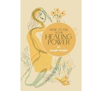 Joseph Murphy How to Use Your Healing Power (Tascabile)