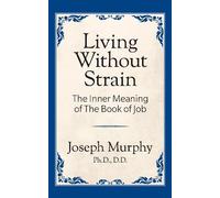 Joseph Murphy Living Without Strain: The Inner Meaning of the Book o (Tascabile)