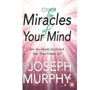 Joseph Murphy Miracles of Your Mind (Copertina rigida)