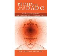 Joseph Murphy Pedid Que YA Se OS Ha Dado (Copertina rigida)