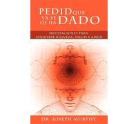 Joseph Murphy Pedid Que YA Se OS Ha Dado (Tascabile)